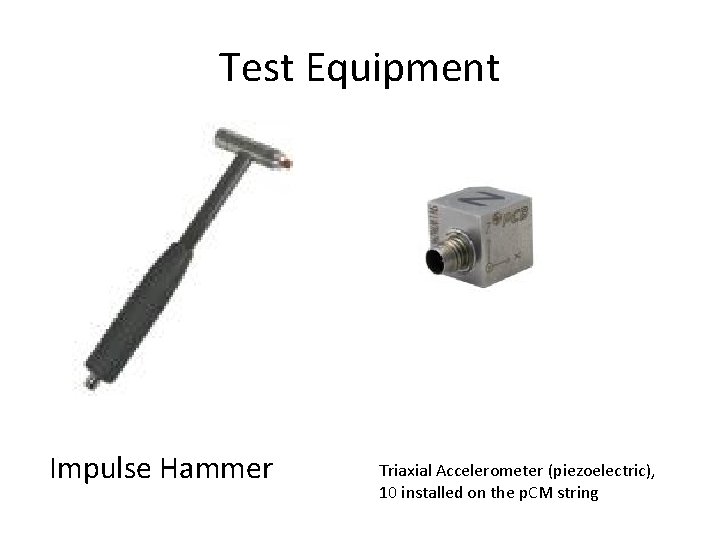 Test Equipment Impulse Hammer Triaxial Accelerometer (piezoelectric), 10 installed on the p. CM string