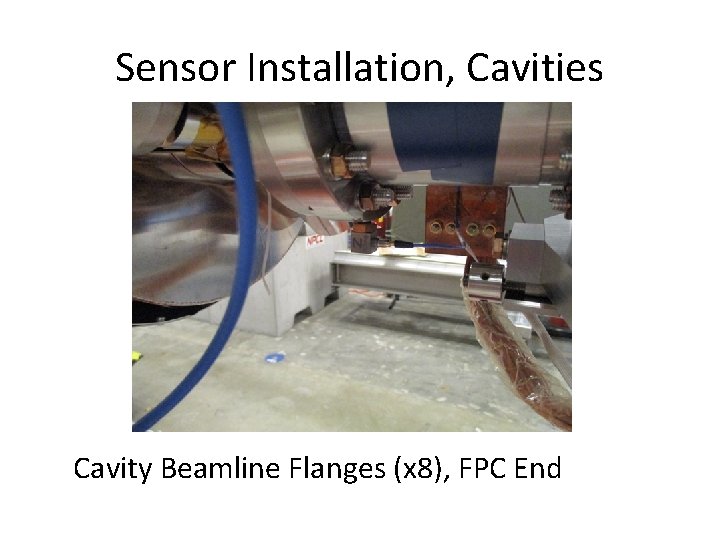 Sensor Installation, Cavities Cavity Beamline Flanges (x 8), FPC End 