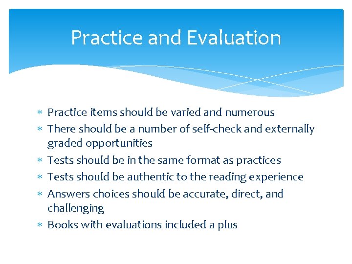 Practice and Evaluation Practice items should be varied and numerous There should be a