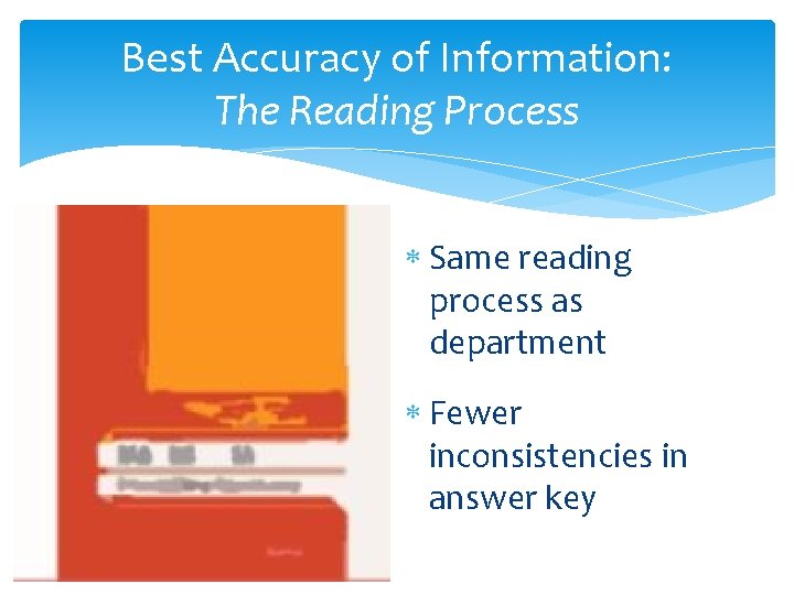 Best Accuracy of Information: The Reading Process Same reading process as department Fewer inconsistencies