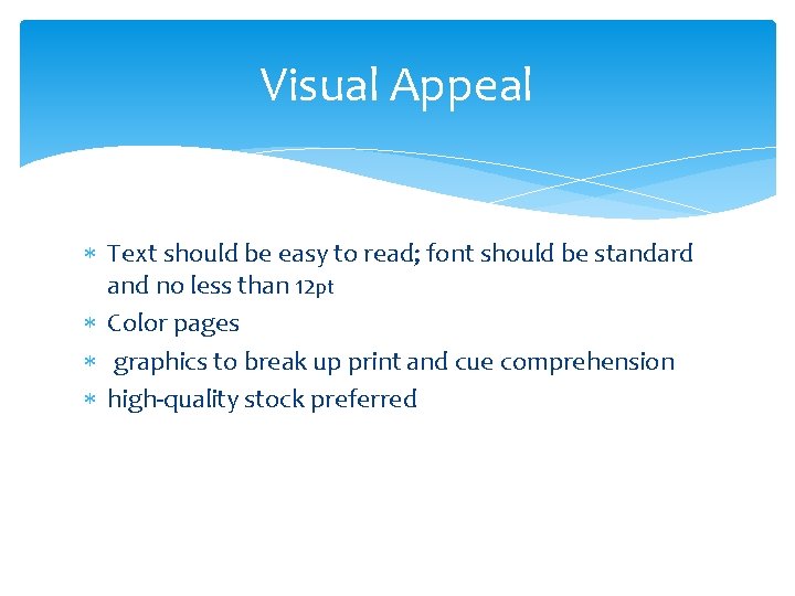 Visual Appeal Text should be easy to read; font should be standard and no