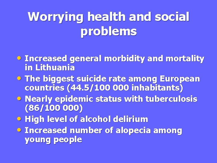 Worrying health and social problems • Increased general morbidity and mortality • • in