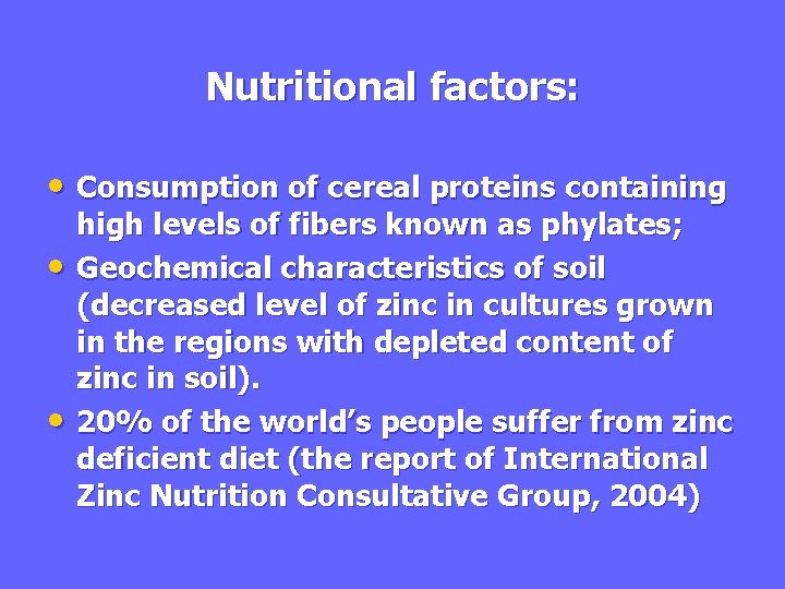 Nutritional factors: • Consumption of cereal proteins containing • • high levels of fibers