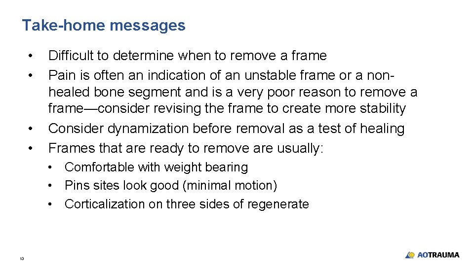 Take-home messages • • Difficult to determine when to remove a frame Pain is