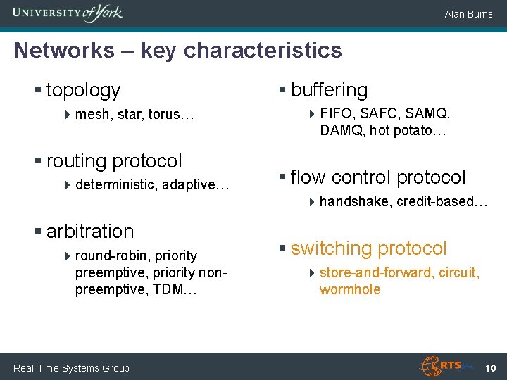 Alan Burns Networks – key characteristics § topology 4 mesh, star, torus… § routing