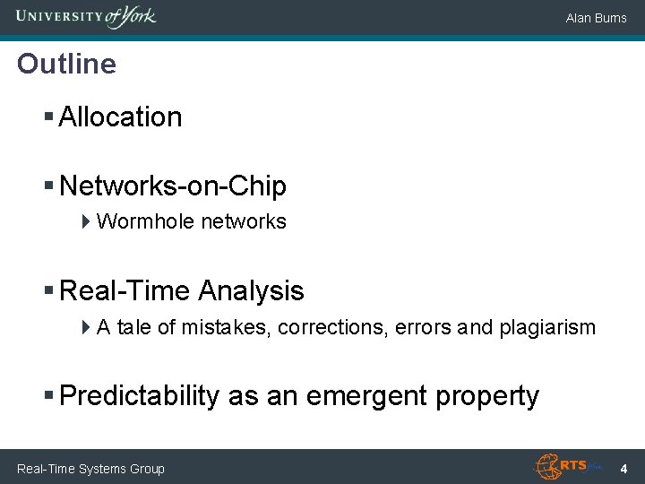 Alan Burns Outline § Allocation § Networks-on-Chip 4 Wormhole networks § Real-Time Analysis 4