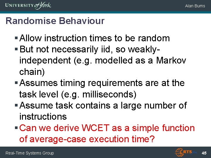 Alan Burns Randomise Behaviour § Allow instruction times to be random § But not