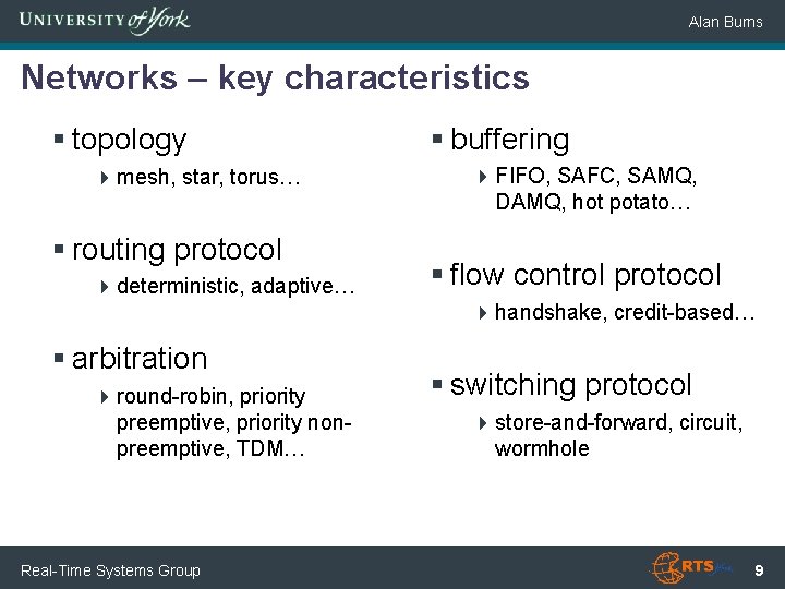 Alan Burns Networks – key characteristics § topology 4 mesh, star, torus… § routing