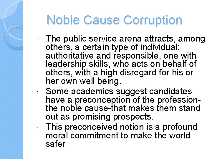 Noble Cause Corruption The public service arena attracts, among others, a certain type of