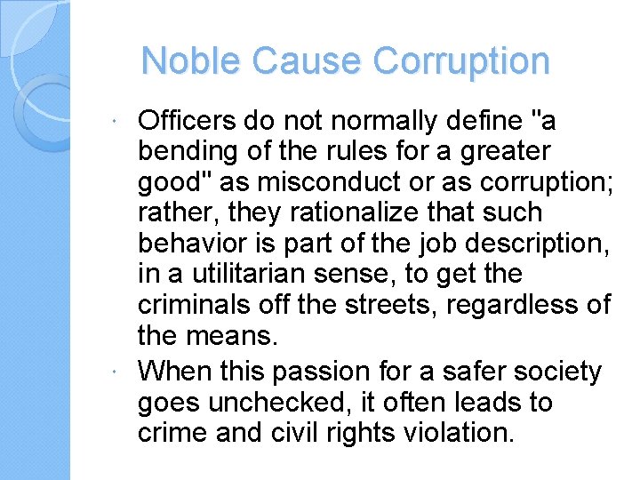 Noble Cause Corruption Officers do not normally define "a bending of the rules for