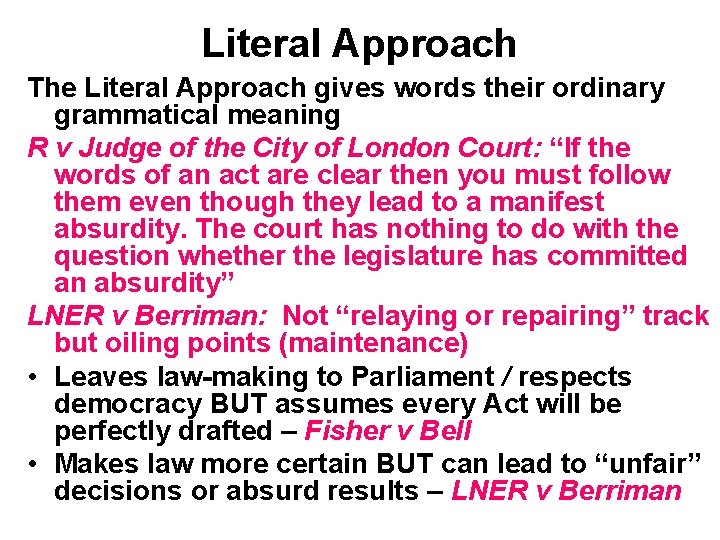 Literal Approach The Literal Approach gives words their ordinary grammatical meaning R v Judge