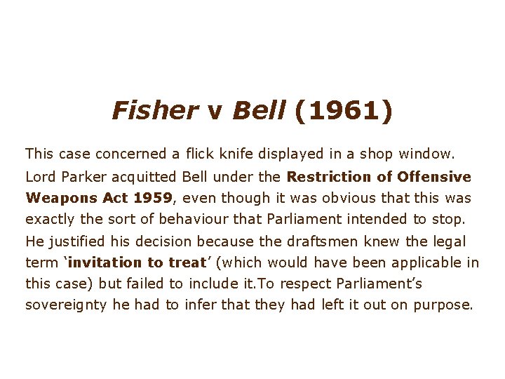 Fisher v Bell (1961) This case concerned a flick knife displayed in a shop