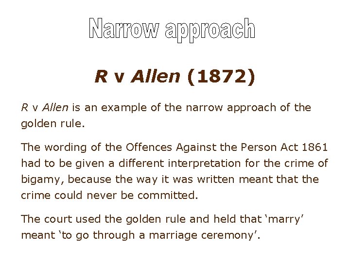 R v Allen (1872) R v Allen is an example of the narrow approach