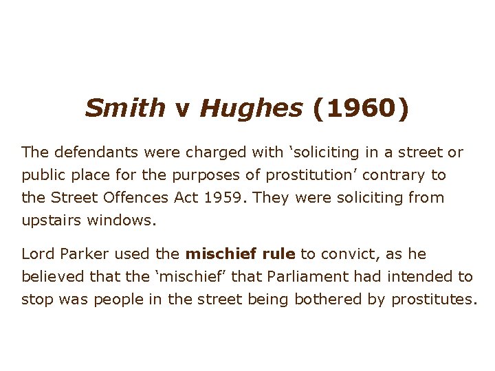 Smith v Hughes (1960) The defendants were charged with ‘soliciting in a street or