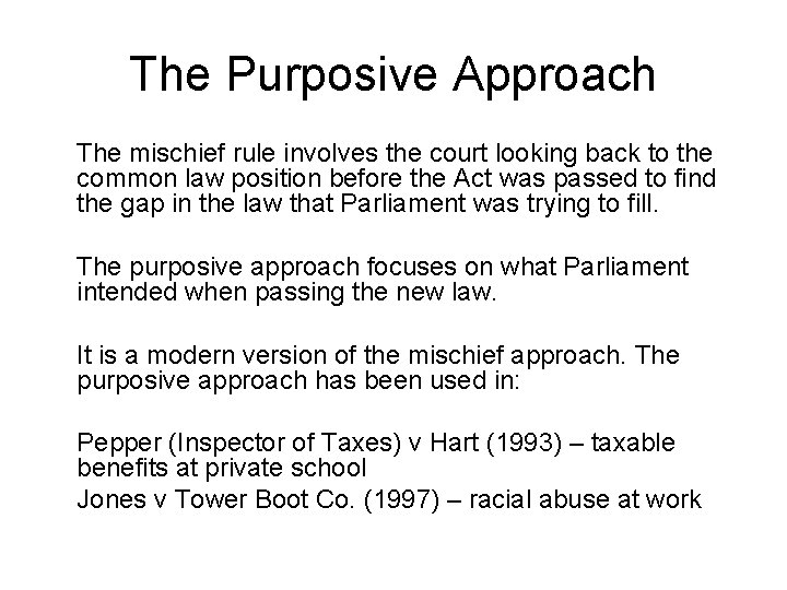 The Purposive Approach The mischief rule involves the court looking back to the common