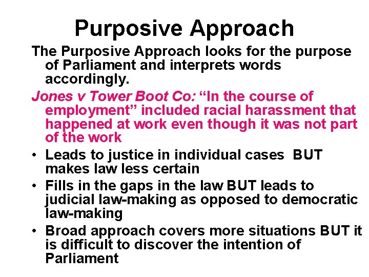 Purposive Approach The Purposive Approach looks for the purpose of Parliament and interprets words