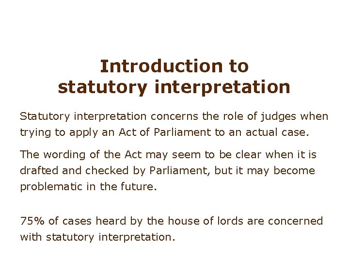 Introduction to statutory interpretation Statutory interpretation concerns the role of judges when trying to