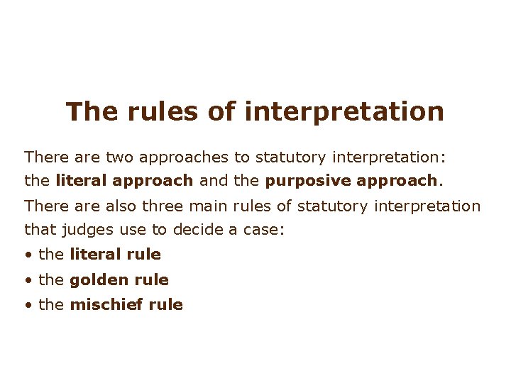 The rules of interpretation There are two approaches to statutory interpretation: the literal approach