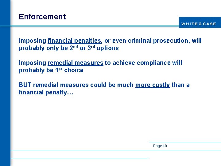 Enforcement Imposing financial penalties, or even criminal prosecution, will probably only be 2 nd