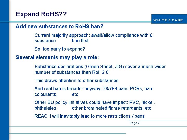 Expand Ro. HS? ? Add new substances to Ro. HS ban? Current majority approach: