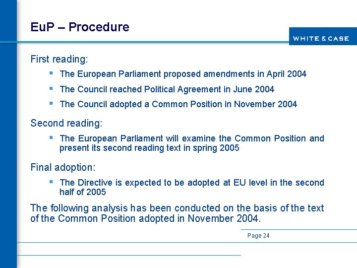 Eu. P – Procedure First reading: § The European Parliament proposed amendments in April