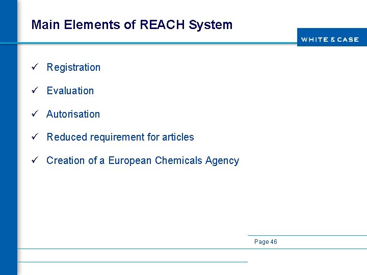 Main Elements of REACH System ü Registration ü Evaluation ü Autorisation ü Reduced requirement