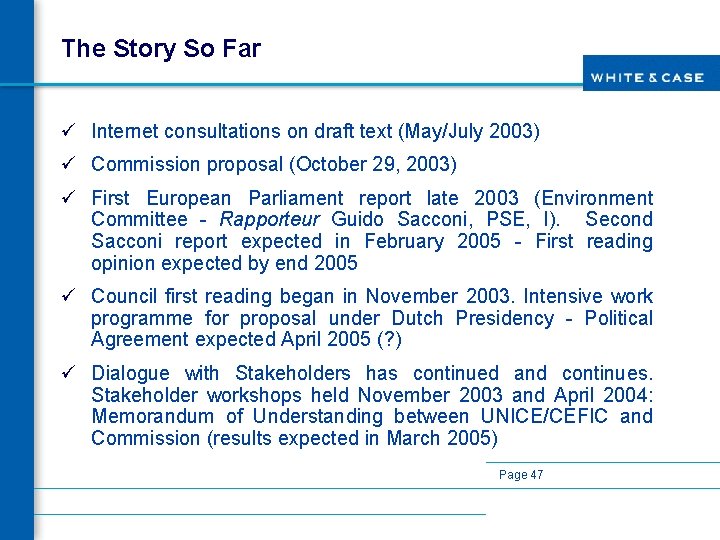 The Story So Far ü Internet consultations on draft text (May/July 2003) ü Commission
