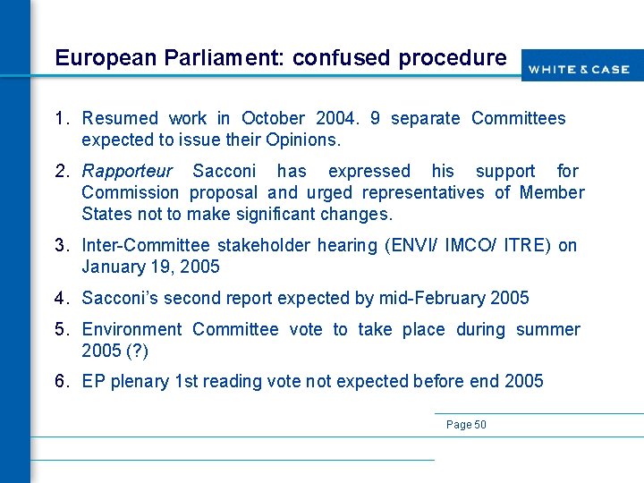 European Parliament: confused procedure 1. Resumed work in October 2004. 9 separate Committees expected