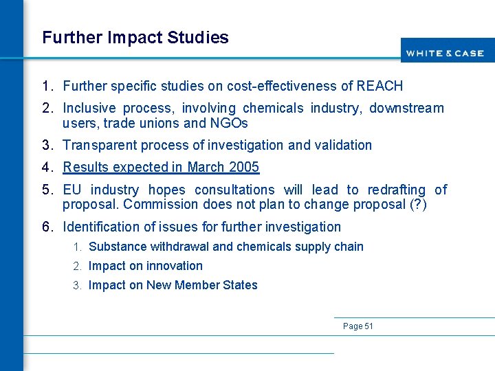 Further Impact Studies 1. Further specific studies on cost-effectiveness of REACH 2. Inclusive process,