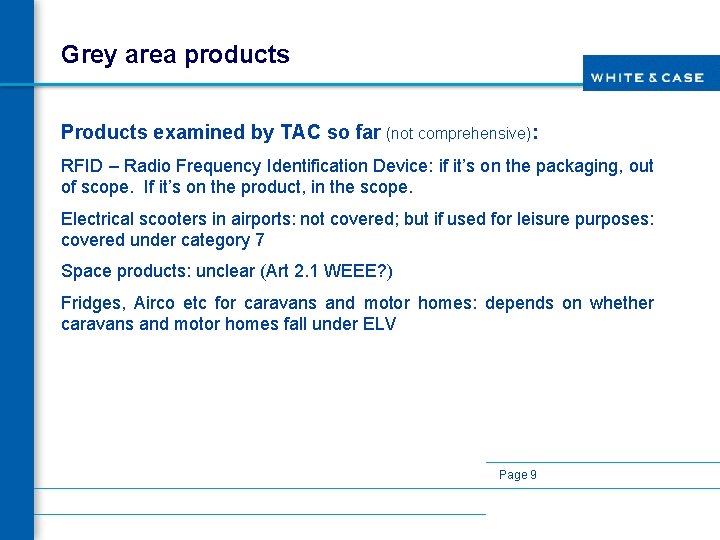 Grey area products Products examined by TAC so far (not comprehensive): RFID – Radio