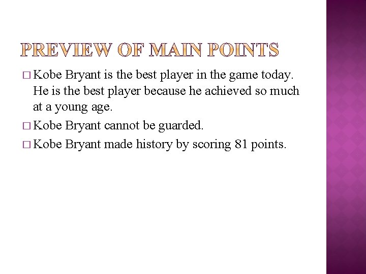 � Kobe Bryant is the best player in the game today. He is the