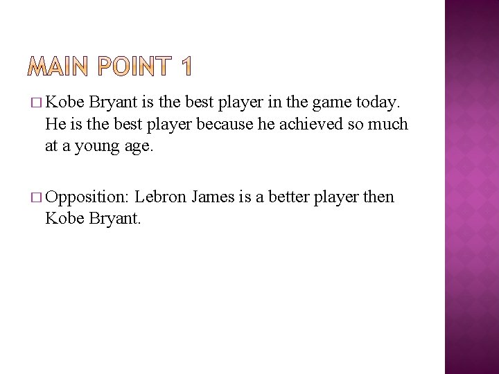 � Kobe Bryant is the best player in the game today. He is the