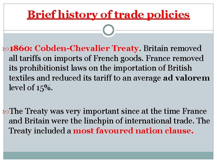 Brief history of trade policies 1860: Cobden-Chevalier Treaty. Britain removed all tariffs on imports