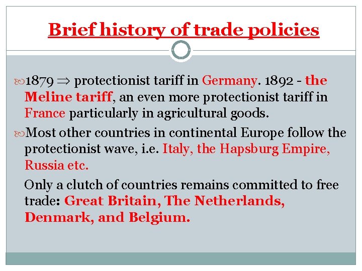 Brief history of trade policies 1879 protectionist tariff in Germany. 1892 - the Meline