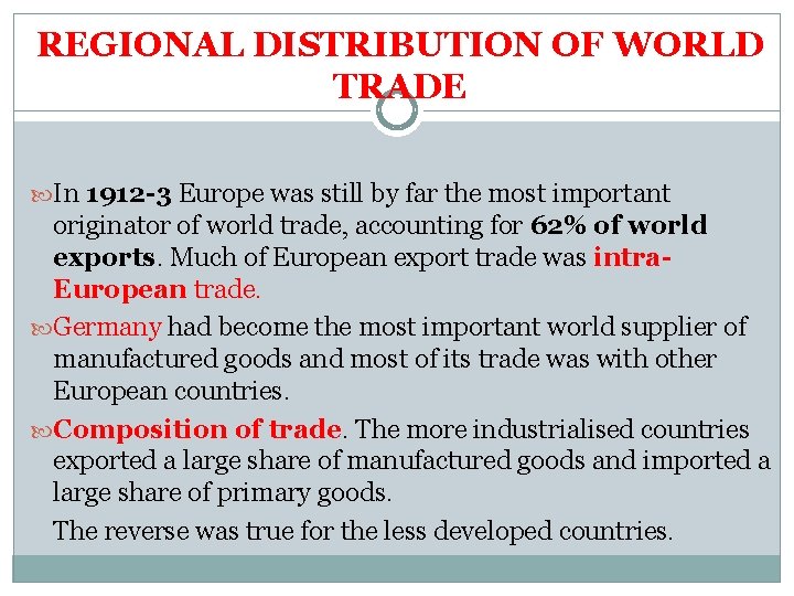 REGIONAL DISTRIBUTION OF WORLD TRADE In 1912 -3 Europe was still by far the