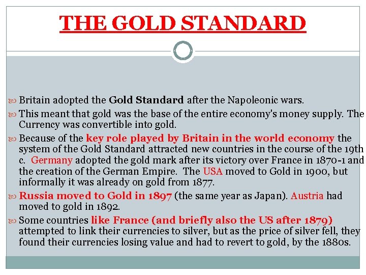 THE GOLD STANDARD Britain adopted the Gold Standard after the Napoleonic wars. This meant