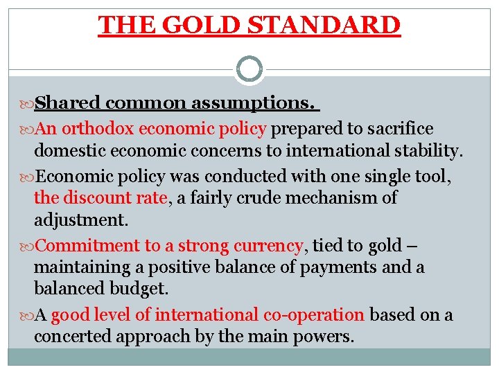 THE GOLD STANDARD Shared common assumptions. An orthodox economic policy prepared to sacrifice domestic