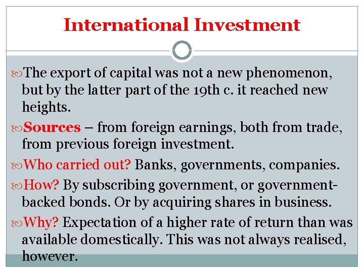 International Investment The export of capital was not a new phenomenon, but by the