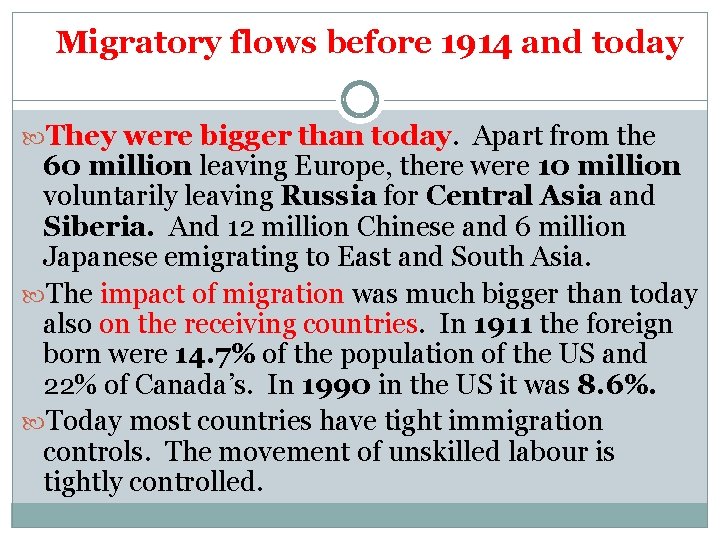 Migratory flows before 1914 and today They were bigger than today. Apart from the
