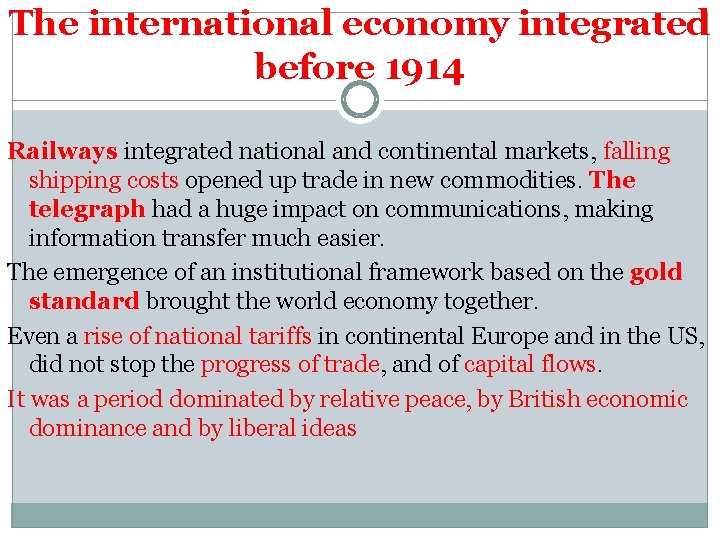 The international economy integrated before 1914 Railways integrated national and continental markets, falling shipping