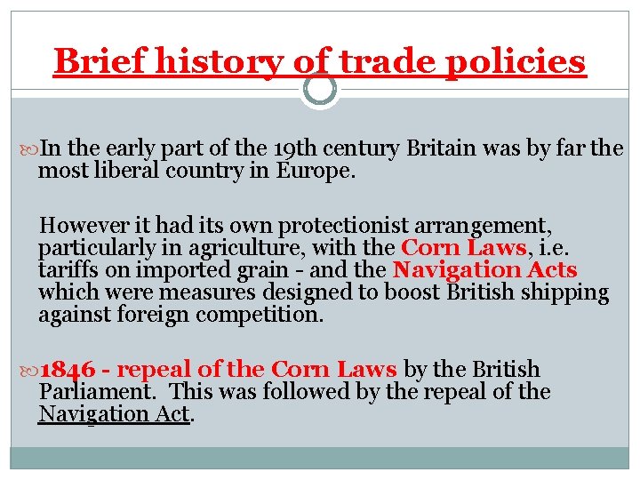 Brief history of trade policies In the early part of the 19 th century