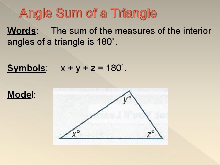 Angle Sum of a Triangle Words: The sum of the measures of the interior