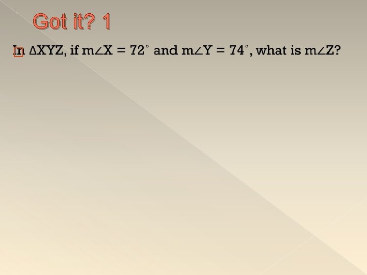 Got it? 1 � 