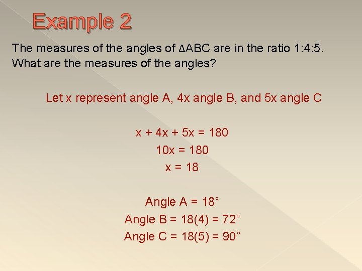 Example 2 The measures of the angles of ΔABC are in the ratio 1: