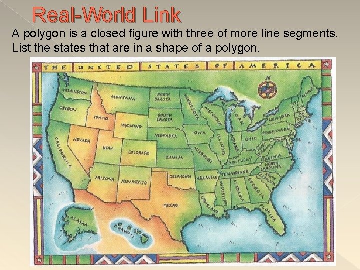 Real-World Link A polygon is a closed figure with three of more line segments.