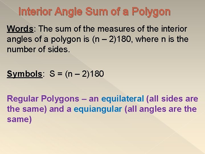 Interior Angle Sum of a Polygon Words: The sum of the measures of the