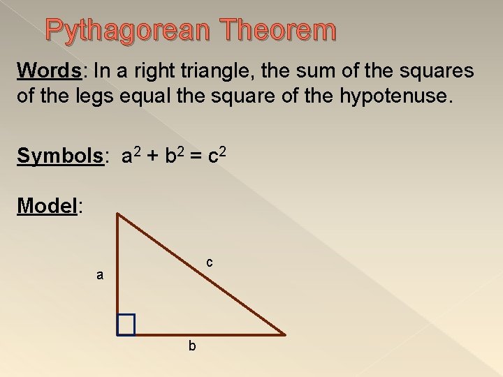 Pythagorean Theorem Words: In a right triangle, the sum of the squares of the