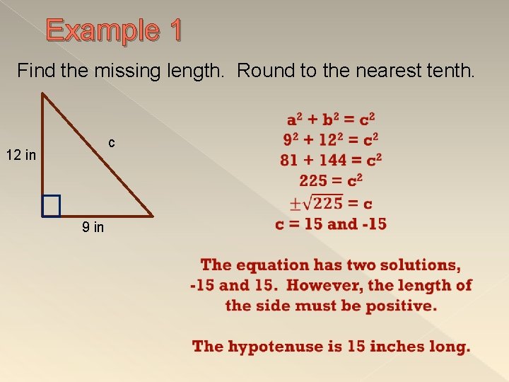 Example 1 Find the missing length. Round to the nearest tenth. c 12 in