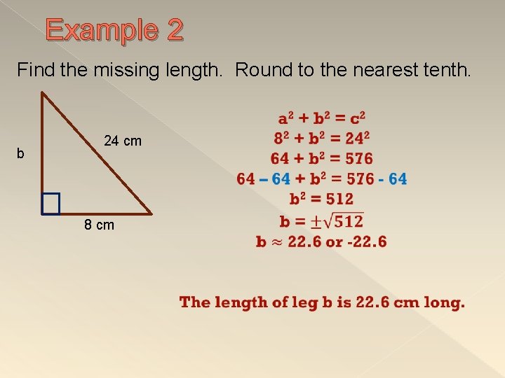 Example 2 Find the missing length. Round to the nearest tenth. b 24 cm