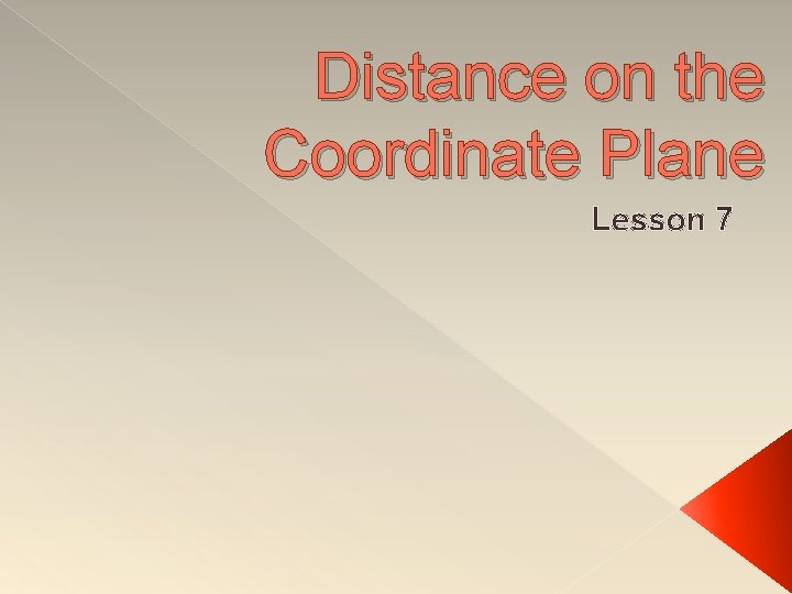 Distance on the Coordinate Plane Lesson 7 